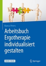Arbeitsbuch Ergotherapie individualisiert gestalten - Bianca Peters