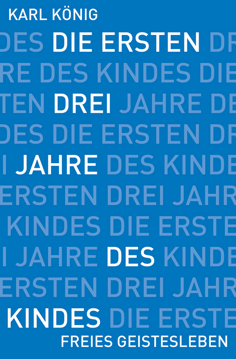 Die ersten drei Jahre des Kindes - Karl König