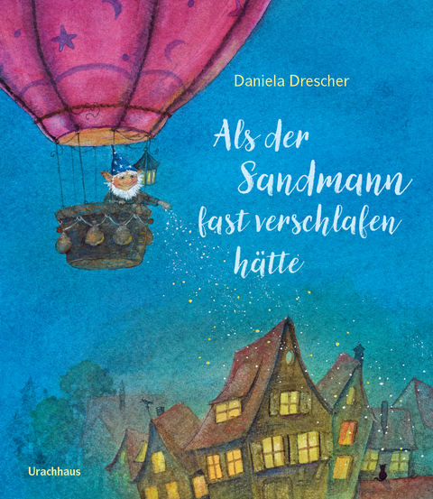 Als der Sandmann fast verschlafen h&auml;tte - Daniela Drescher