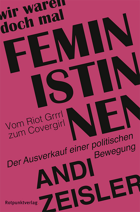Wir waren doch mal Feministinnen - Andi Zeisler
