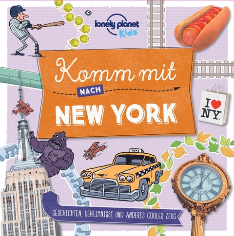 Lonely Planet Kinderreisef&uuml;hrer Komm mit nach New York (Lonely Planet Kids) - Lonely Planet