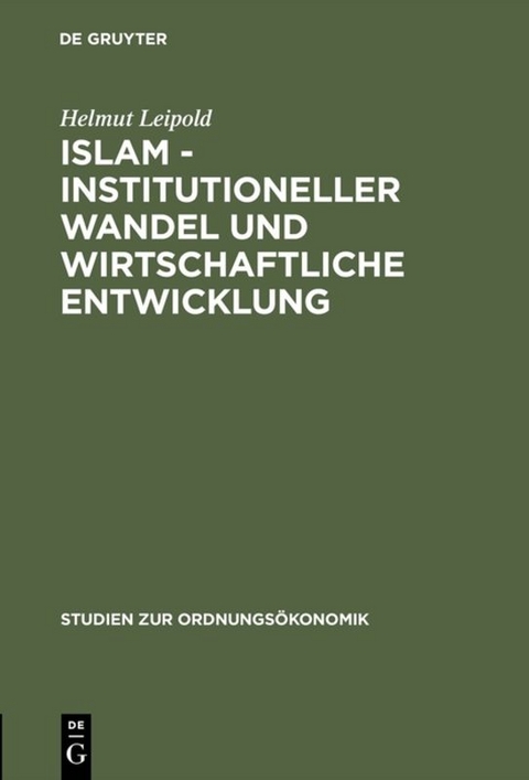 Islam - Institutioneller Wandel und wirtschaftliche Entwicklung - Helmut Leipold