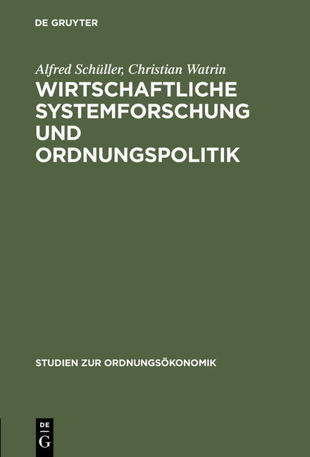 Wirtschaftliche Systemforschung und Ordnungspolitik - Alfred Schüller, Christian Watrin