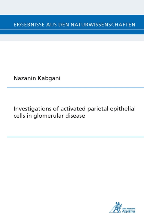 Investigations of activated parietal epithelial cells in glomerular disease - Nazanin Kabgani