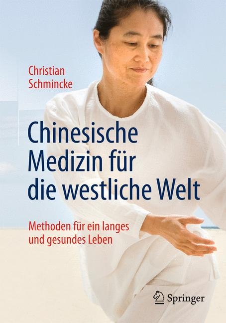 Chinesische Medizin f&uuml;r die westliche Welt - Christian Schmincke