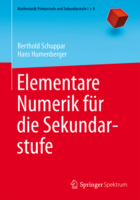 Elementare Numerik f&uuml;r die Sekundarstufe - Berthold Schuppar, Hans Humenberger