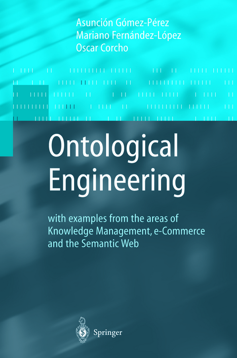 Ontological Engineering - Asunci&oacute;n G&oacute;mez-P&eacute;rez, Mariano Fernandez-Lopez, Oscar Corcho