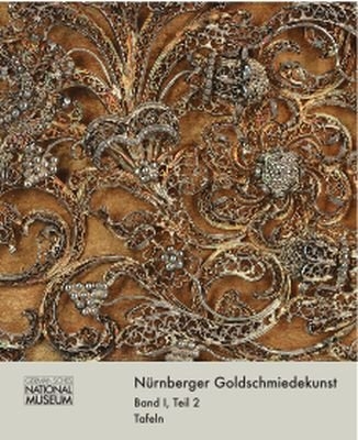 N&uuml;rnberger Goldschmiedekunst 1541-1868 / Meister, Werke, Marken 2