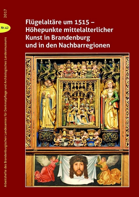 Fl&uuml;gelalt&auml;re um 1515&thinsp;&ndash; H&ouml;hepunkte mittelalterlicher Kunst in Brandenburg und in den Nachbarregionen - 