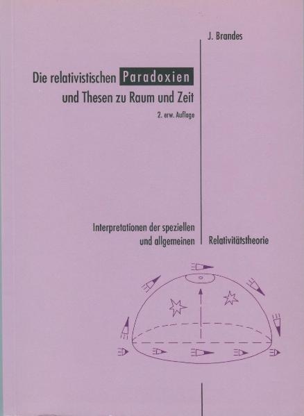 Die relativistischen Paradoxien und Thesen zu Raum und Zeit - J&uuml;rgen Brandes