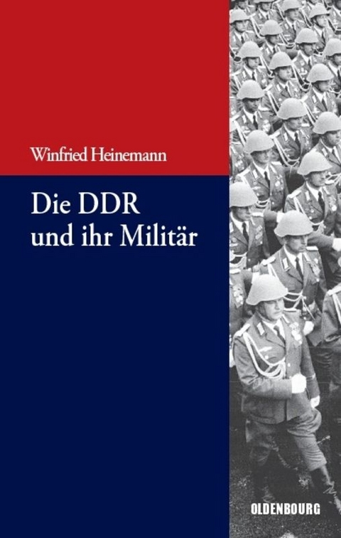 Die DDR und ihr Milit&auml;r - Winfried Heinemann