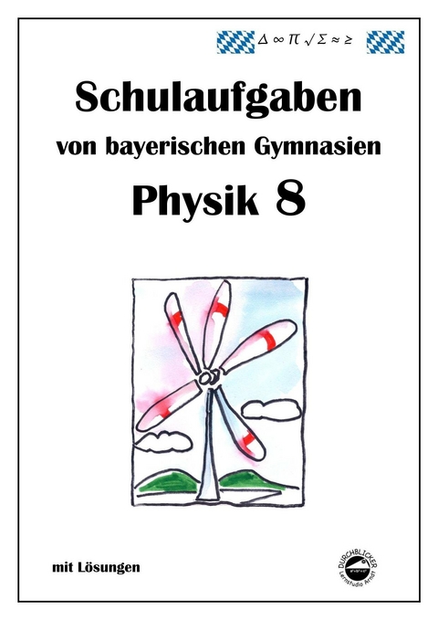 Physik 8, Schulaufgaben von bayerischen Gymnasien mit L&ouml;sungen, Klasse 8 - Claus Arndt