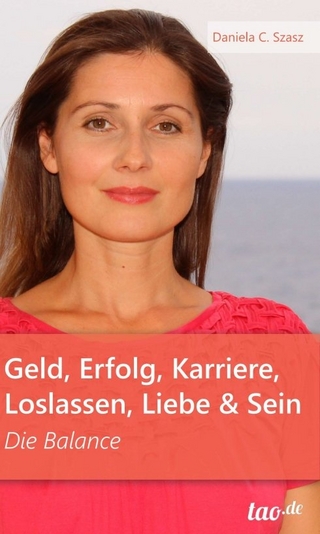 Geld, Erfolg, Karriere, Loslassen, Liebe und Sein