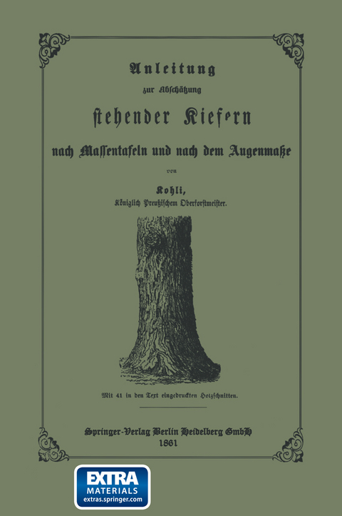 Anleitung zur Absch&auml;tzung stehender Kiefern nach Massentafeln und nach dem Augenmasse - Ernst Friedrich Kohli