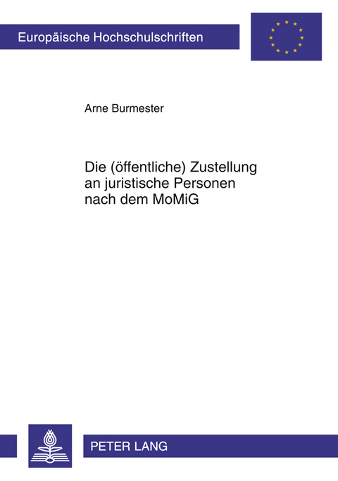 Die (oeffentliche) Zustellung an juristische Personen nach dem MoMiG - Arne Burmester