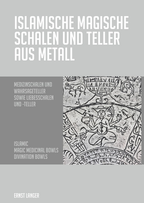 Islamische magische Schalen und Teller aus Metall - Ernst Langer