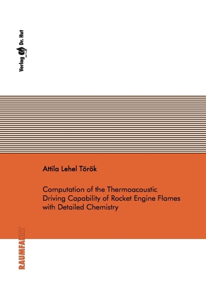Computation of the Thermoacoustic Driving Capability of Rocket Engine Flames with Detailed Chemistry - Attila Lehel Török