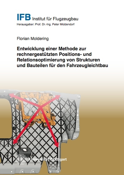 Entwicklung einer Methode zur rechnergestützten Positions- und Relationsoptimierung von Strukturen und Bauteilen für den Fahrzeugleichtbau - Florian Moldering