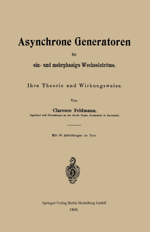 Asynchrone Generatoren f&uuml;r ein- und mehrphasige Wechselstr&ouml;me - Clarence Paul Feldmann