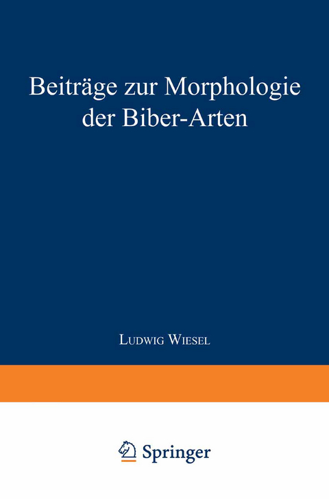Beitr&auml;ge zur Morphologie der Biber-Arten - Ludwig Wiesel