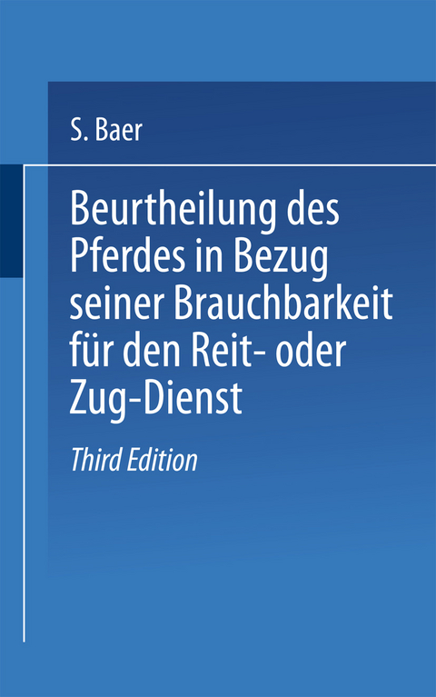 Beurtheilung des Pferdes in Bezug seiner Brauchbarkeit f&uuml;r den Reit- oder Zug &mdash; Dienst - Baer Riege