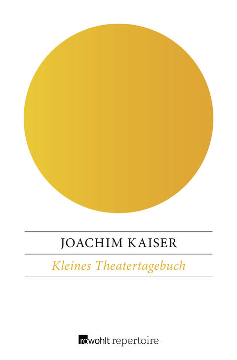 Kleines Theatertagebuch - Joachim Kaiser