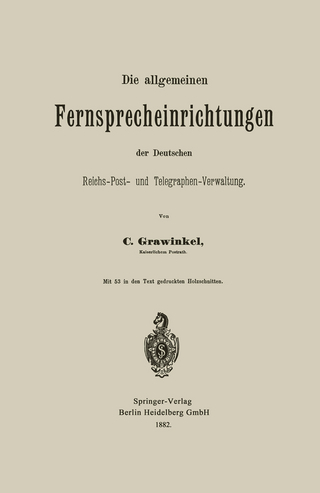 Die allgemeinen Fernsprecheinrichtungen der Deutschen Reichs-Post- und Telegraphen-Verwaltung