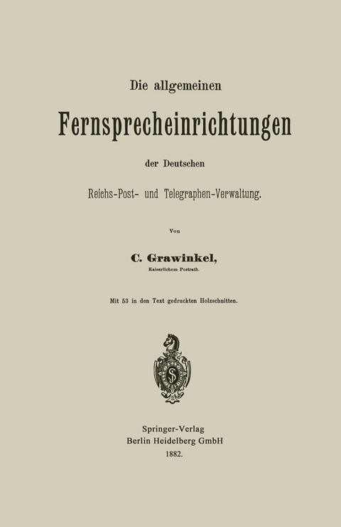 Die allgemeinen Fernsprecheinrichtungen der Deutschen Reichs-Post- und Telegraphen-Verwaltung - Carl Grawinkel
