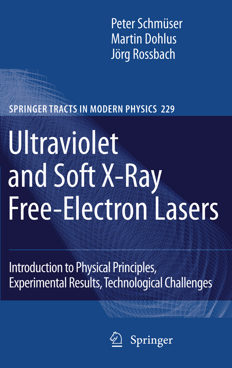 Ultraviolet and Soft X-Ray Free-Electron Lasers - Peter Schm&uuml;ser, Martin Dohlus, J&ouml;rg Rossbach