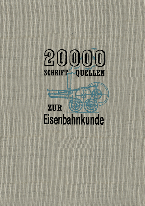 20000 Schriftquellen zur Eisenbahnkunde - Kurt Ewald,  Henschel und Sohn G.m.b.H