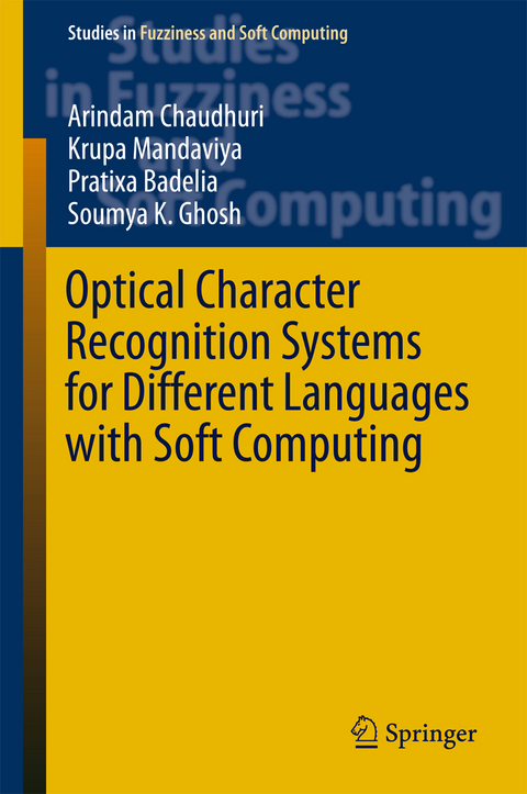 Optical Character Recognition Systems for Different Languages with Soft Computing - Arindam Chaudhuri, Krupa Mandaviya, Pratixa Badelia, Soumya K Ghosh