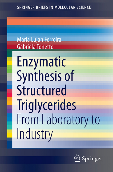 Enzymatic Synthesis of Structured Triglycerides - Mar&iacute;a Luj&aacute;n Ferreira, Gabriela Marta Tonetto