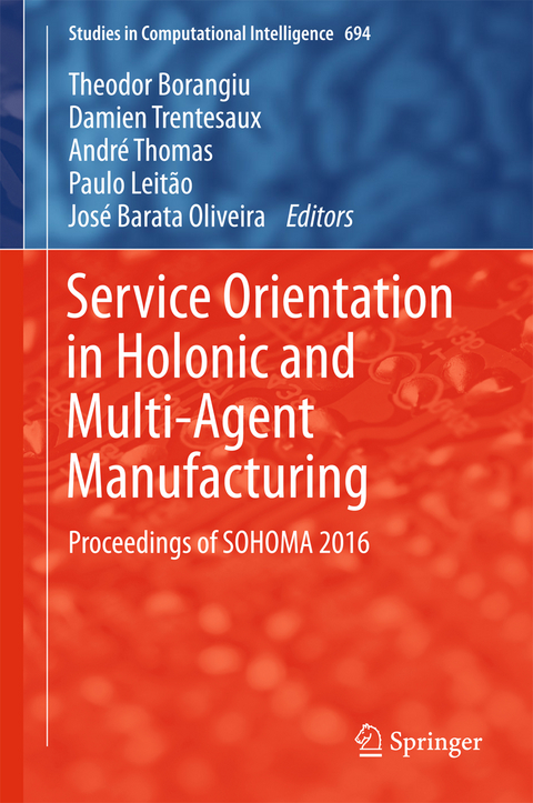 Service Orientation in Holonic and Multi-Agent Manufacturing - 