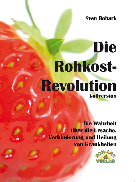 Die Rohkost-Revolution - Sven Rohark