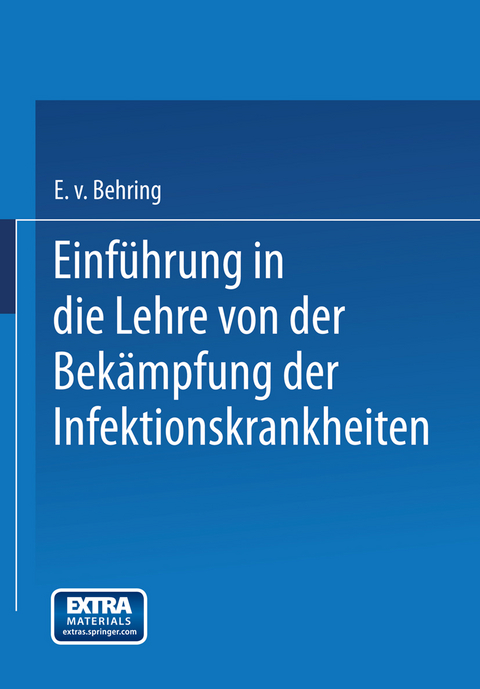 Einf&uuml;hrung in die Lehre von der Bek&auml;mpfung der Infektionskrankheiten - Emil Von Behring