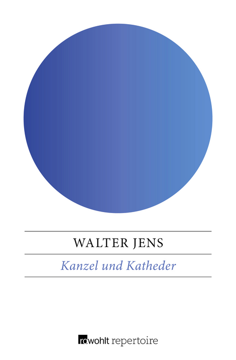 Kanzel und Katheder - Walter Jens