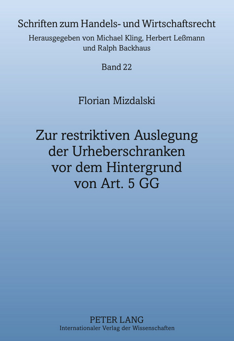 Zur restriktiven Auslegung der Urheberschranken vor dem Hintergrund von Art. 5 GG - Florian Mizdalski
