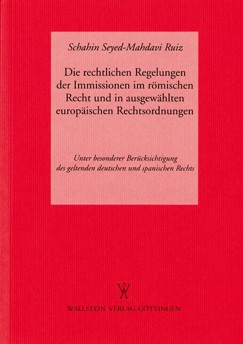 Die rechtlichen Regelungen der Immissionen im R&ouml;mischen Recht und in ausgew&auml;hlten europ&auml;ischen Rechtsordnungen - Schahin Seyed-Mahdavi Ruiz