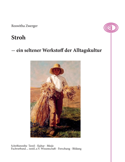 Stroh - ein seltener Werkstoff der Alltagskultur - Roswitha Zwerger