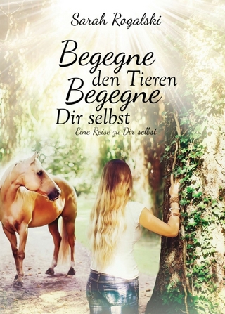 Begegne den Tieren, begegne Dir selbst
