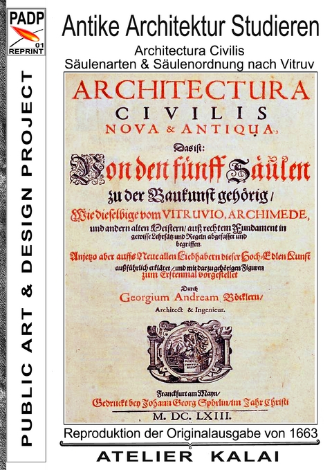 PADP-Reprint 1: Antike Architektur studieren - Architectura Civilis - Säulenarten & Säulenordnung nach Vitruv - 