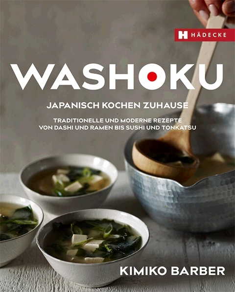 Washoku &ndash; Japanisch kochen zuhause - Kimiko Barber