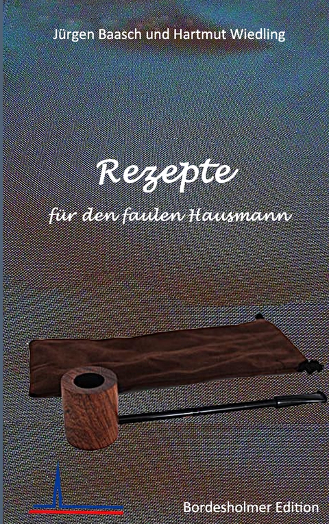 Rezepte f&uuml;r den faulen Hausmann - Hartmut Wiedling