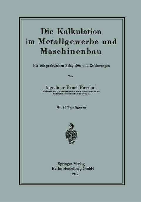 Die Kalkulation im Metallgewerbe und Maschinenbau - Ernst Pieschel