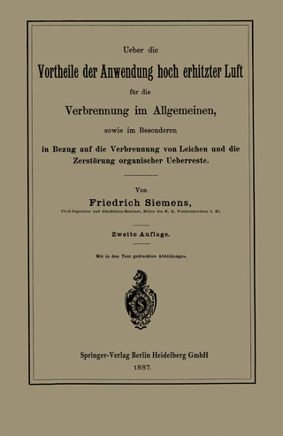 Ueber die Vortheile der Anwendung hoch erhitzter Luft für die Verbrennung im Allgemeinen, sowie im Besonderen in Bezug auf die Verbrennung von Leichen und die Zerstörung organischer Ueberreste