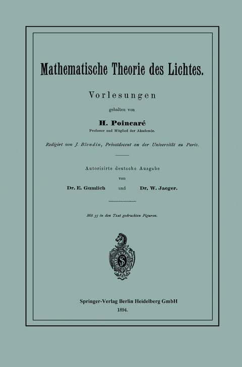 Mathematische Theorie des Lichtes - Henri Poincar&eacute;, J. Blondin, E. Gumlich, W. J&auml;ger
