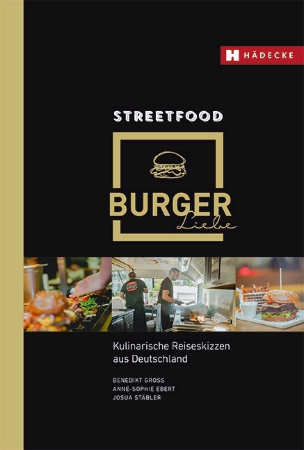 Streetfood Burgerliebe - Benedikt Gro&szlig;, Anne-Sophie Ebert, Josua St&auml;bler
