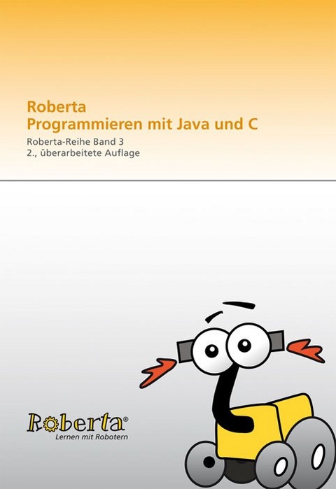 Roberta - Programmieren mit Java. - Thorsten Leimbach, Ansgar Bredenfeld