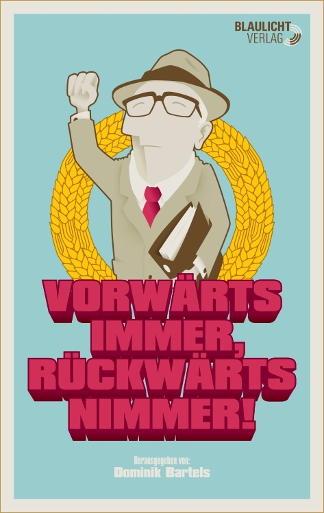 Vorw&auml;rts immer, r&uuml;ckw&auml;rts nimmer! - Kirsten Fuchs, Volker Str&uuml;bing, Franziska Wilhelm, Lea Streisand, Karsten Lampe, Mike Altmann, Udo Tiffert, J&ouml;rg Schwedler, Andr&eacute; Bohnwagner, Matthias Klass