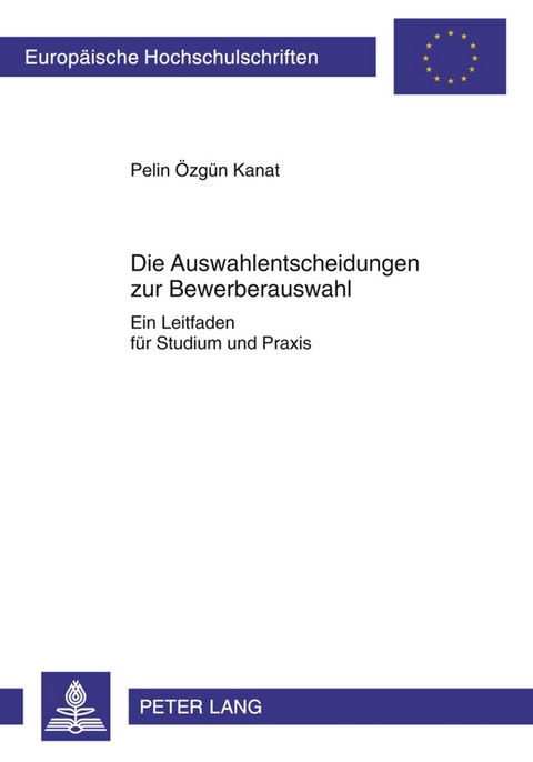 Die Auswahlentscheidungen zur Bewerberauswahl - Pelin Kanat